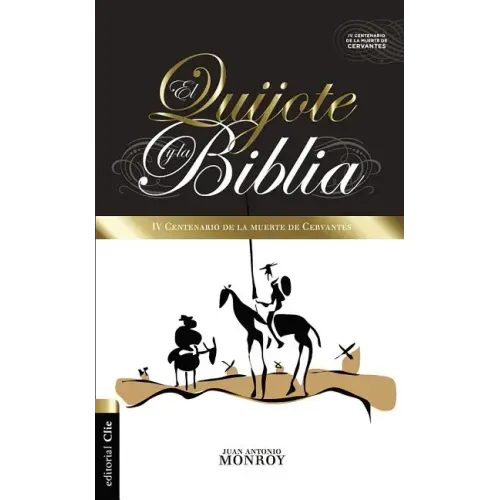 El Quijote Y La Biblia: IV Centenario de la Muerte de Cervantes