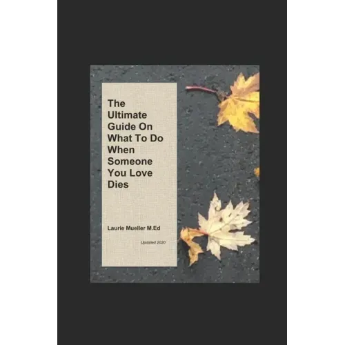 The Ultimate Guide on What To Do When Someone You Love Dies