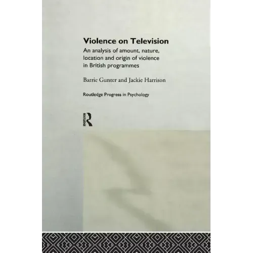 Violence on Television: An Analysis of Amount, Nature, Location and Origin of Violence in British Programmes