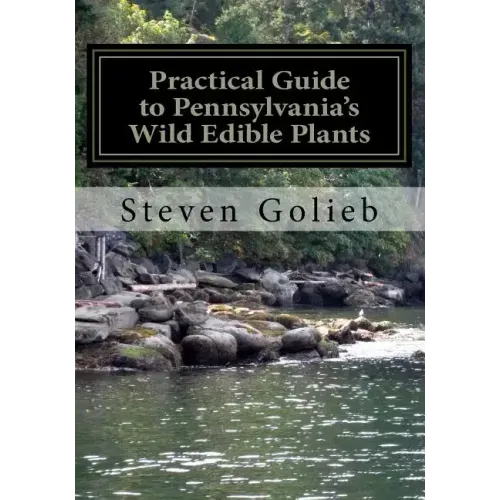 Practical Guide to Pennsylvania's Wild Edible Plants: A Survival Handbook