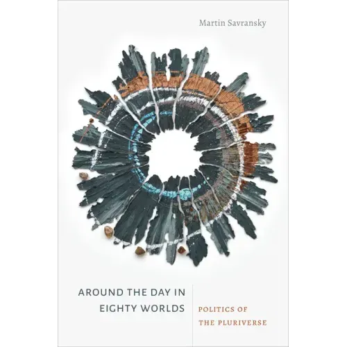 Around the Day in Eighty Worlds: Politics of the Pluriverse