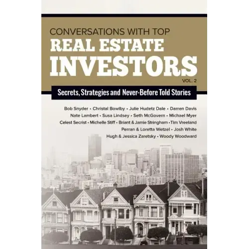 Conversations with Top Real Estate Investors Vol 2
