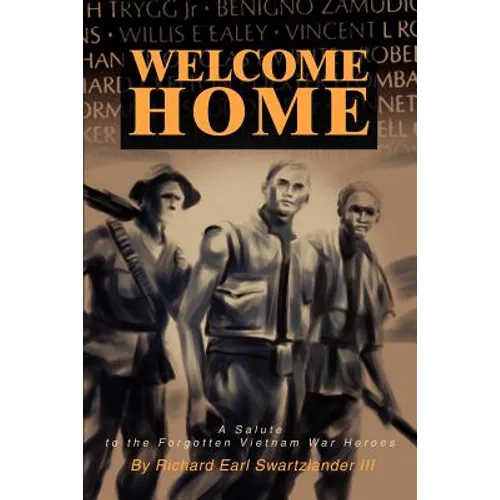 Welcome Home: A Salute to the Forgotten Vietnam War Heroes
