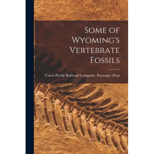 Some of Wyoming's Vertebrate Fossils