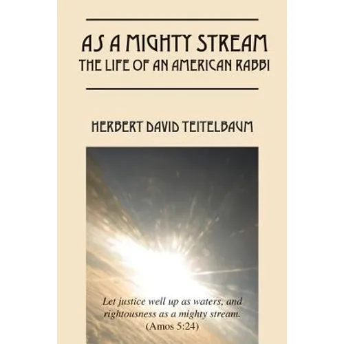 As a Mighty Stream The Life of an American Rabbi