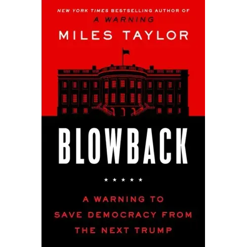 Blowback: A Warning to Save Democracy from the Next Trump