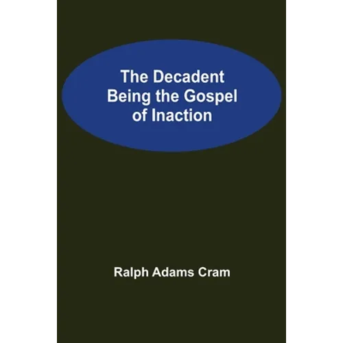 The Decadent Being the Gospel of Inaction