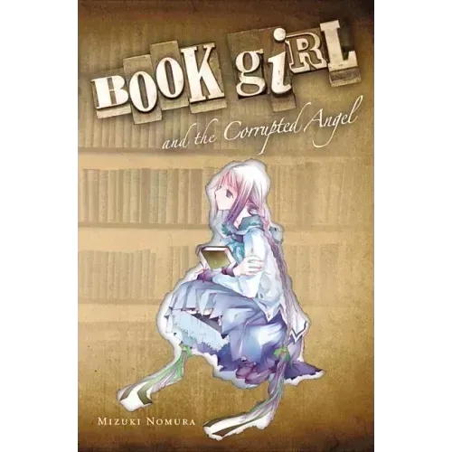 Book Girl and the Corrupted Angel (Light Novel): Volume 4