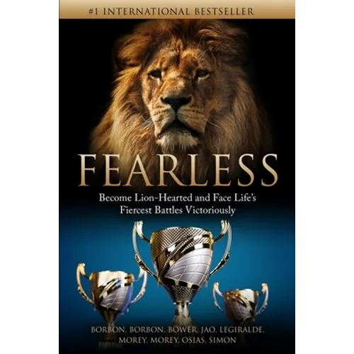 Fearless: Become Lion-Hearted and Face Life's Fiercest Battles Victoriously