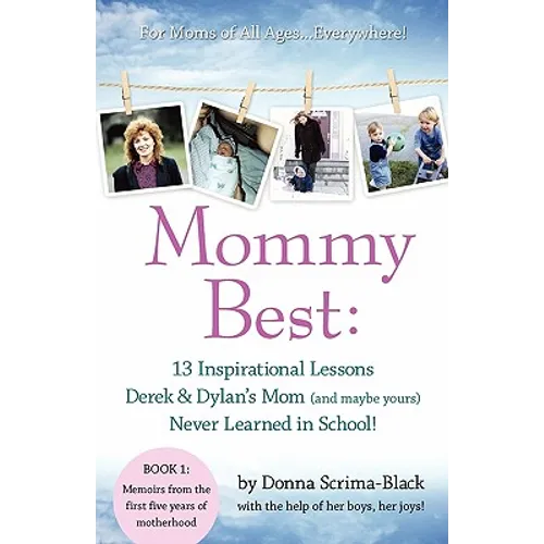 MommyBest: 13 Inspirational Lessons Derek & Dylan's Mom (and maybe yours) Never Learned in School!