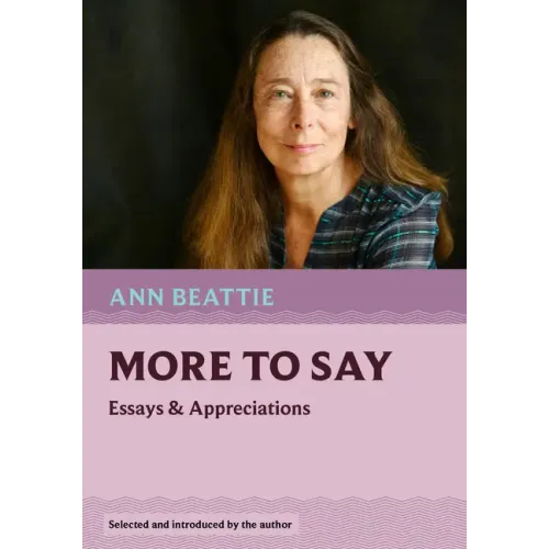 More to Say: Essays and Appreciations
