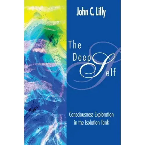 The Deep Self: Consciousness Exploration in the Isolation Tank
