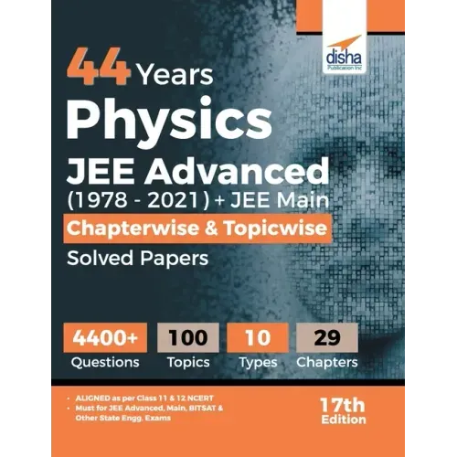 44 Years Physics JEE Advanced (1978 - 2021) + JEE Main Chapterwise & Topicwise Solved Papers 17th Edition