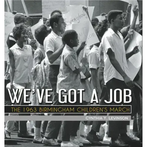We've Got a Job: The 1963 Birmingham Children's March