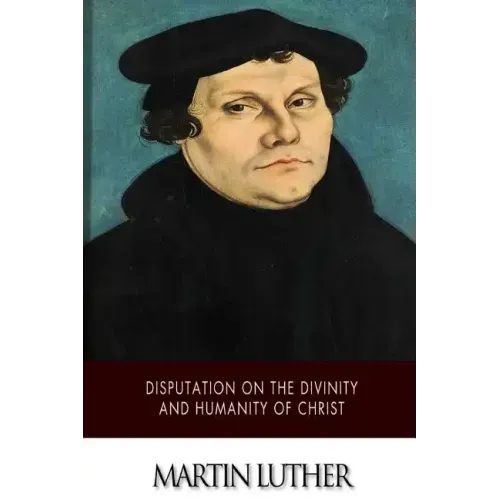 Disputation on the Divinity and Humanity of Christ