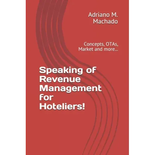 Speaking of Revenue Management for Hoteliers!: Concepts, OTAs, Market and more...