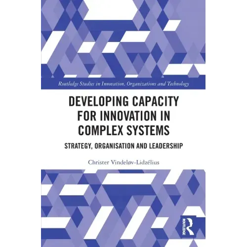 Developing Capacity for Innovation in Complex Systems: Strategy, Organisation and Leadership