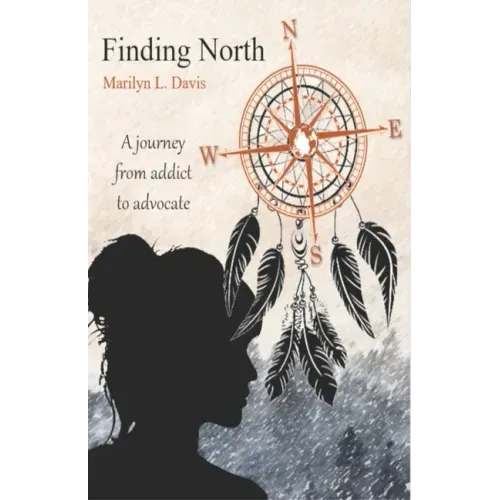 Finding North: A Journey from Addict to Advocate