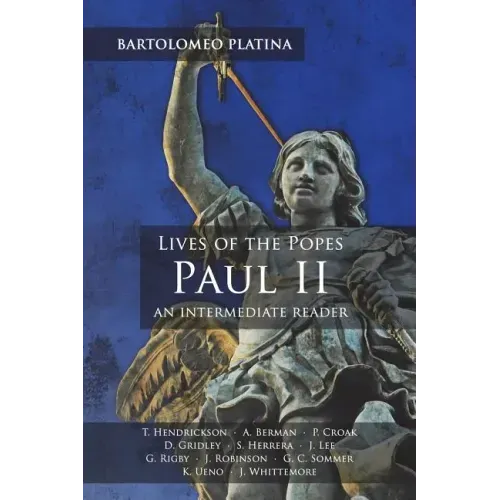 Bartolomeo Platina: Lives of the Popes, Paul II: An Intermediate Reader: Latin Text with Running Vocabulary and Commentary