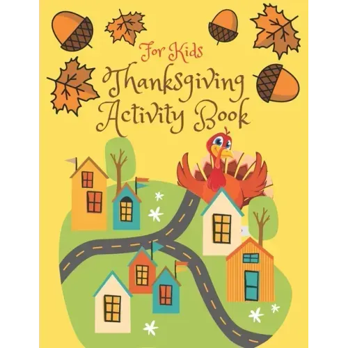 Thanksgiving Activity Book for Kids: Super Fun Thanksgiving Activities, Coloring Pages, Mazes, Brain Games, Word Search, Sudoku Puzzles for kids - Tha