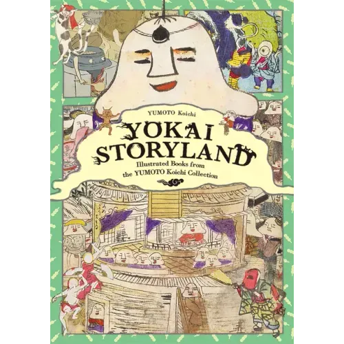 Yokai Storyland: Illustrated Books from the Yumoto Koichi Collection