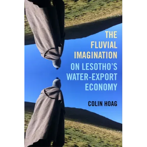 The Fluvial Imagination: On Lesotho's Water-Export Economy Volume 12