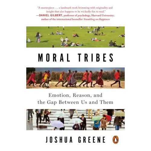 Moral Tribes: Emotion, Reason, and the Gap Between Us and Them