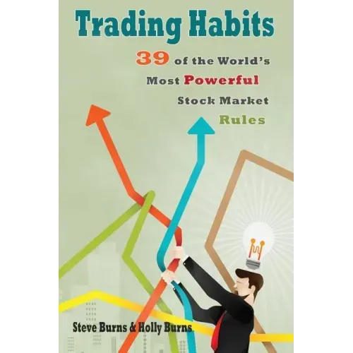 Trading Habits: 39 of the World's Most Powerful Stock Market Rules