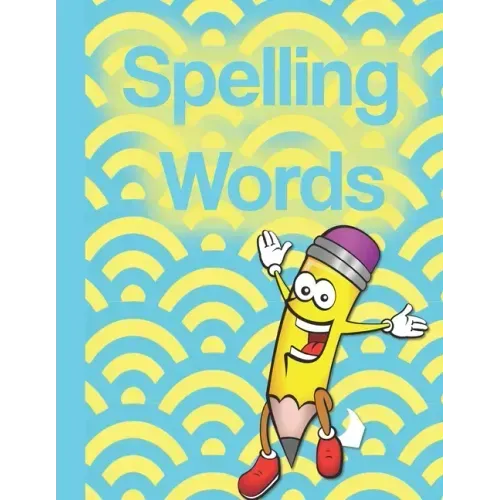 Spelling Words: A Cool Notebook Full of Practice Pages, Games, Puzzles and Other Activities for Kids aged 8-10.