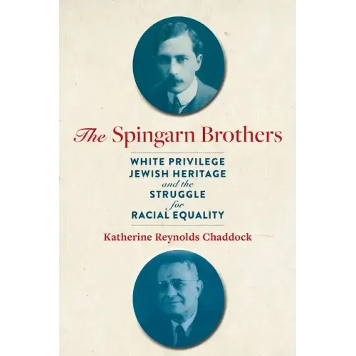 The Spingarn Brothers: White Privilege, Jewish Heritage, and the Struggle for Racial Equality