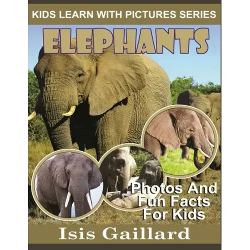 Elephants: Photos and Fun Facts for Kids