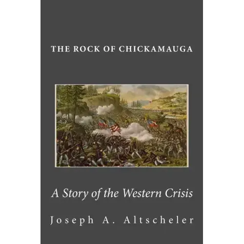 The Rock of Chickamauga: A Story of the Western Crisis
