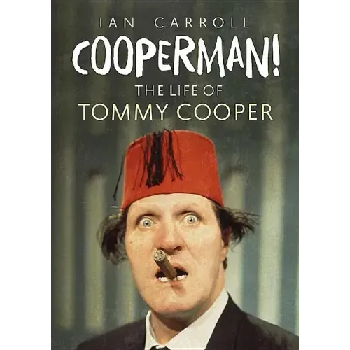 Cooperman! the Life of Tommy Cooper
