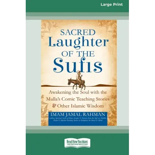 Sacred Laughter of the Sufis: Awakening the Soul with the Mulla's Comic Teaching Stories and Other Islamic Wisdom [Standard Large Print 16 Pt Editio