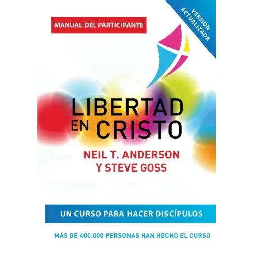 Libertad en Cristo: Curso Para Hacer Discípulos - Guía del Participante