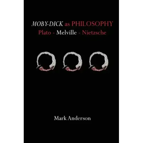 Moby-Dick as Philosophy: Plato - Melville - Nietzsche