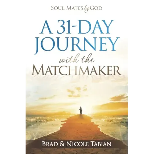 A 31-Day Journey with The Matchmaker: Soul Mates by God