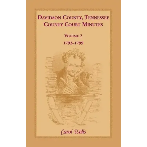 Davidson County, Tennessee County Court Minutes, Volume 2, 1792-1799