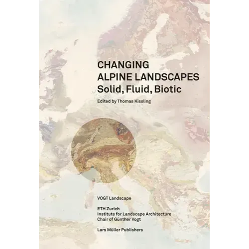 Solid, Fluid, Biotic: Changing Alpine Landscapes