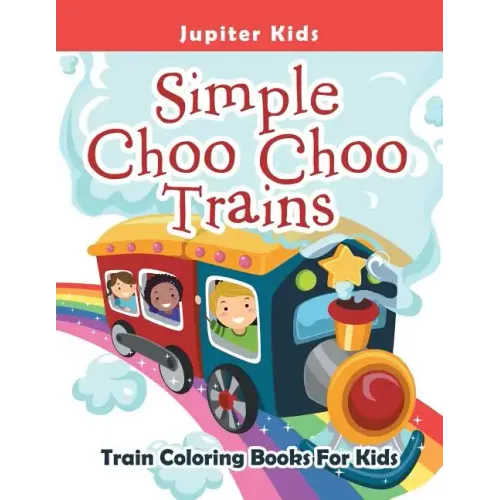 Simple Choo Choo Trains: Train Coloring Books For Kids