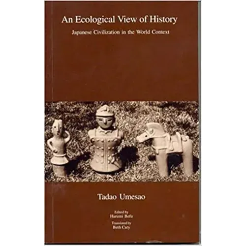 An Ecological View of History: Japanese Civilization in the World Context