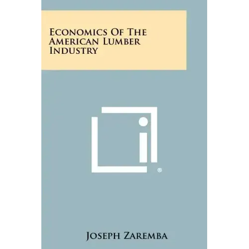 Economics of the American Lumber Industry