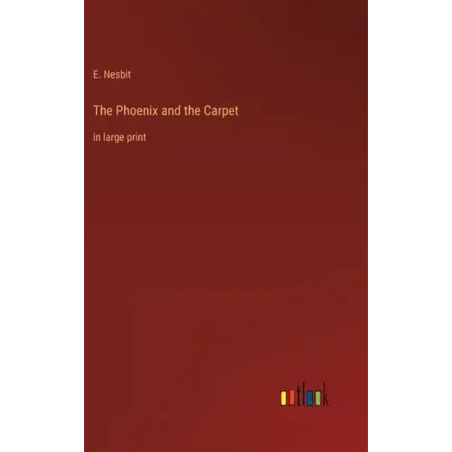 The Phoenix and the Carpet: in large print