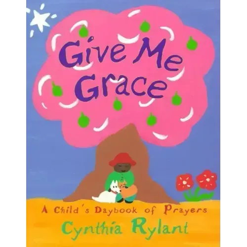 Give Me Grace: A Child's Daybook of Prayers