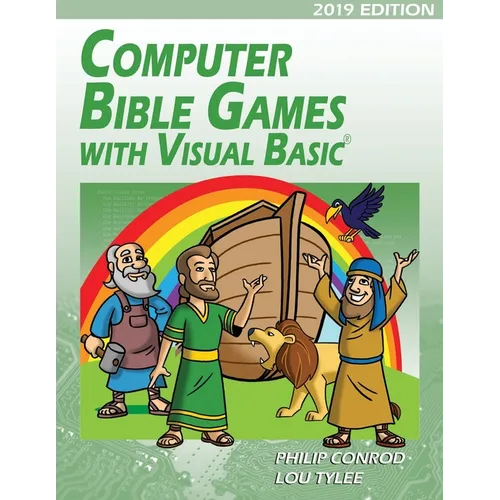 Computer Bible Games with Visual Basic 2019 Edition: A Beginning Programming Tutorial For Christian Schools & Homeschools