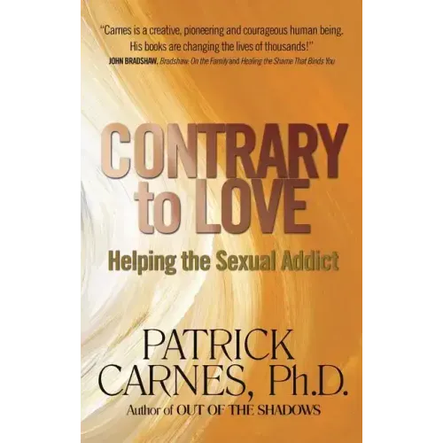 Contrary to Love: Helping the Sexual Addict