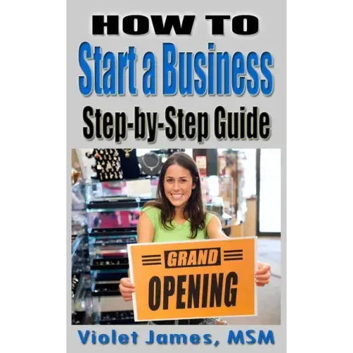 HOW TO Start a Business: Step by Step Guide