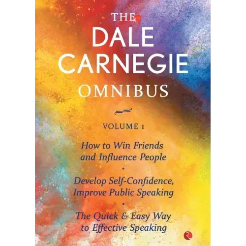 The Dale Carnegie Omnibus (How To Win Friends And Influence People/Develop Self-Confidence, Improve Public Speaking/The Quick & Easy Way To Effective