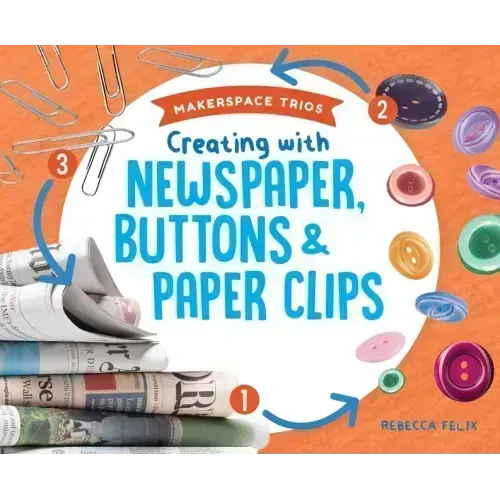 Creating with Newspaper, Buttons & Paper Clips