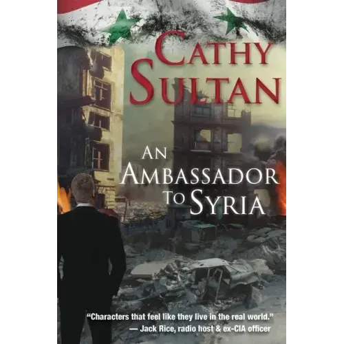 An Ambassador to Syria: Book 3 on the Syrian Quartet